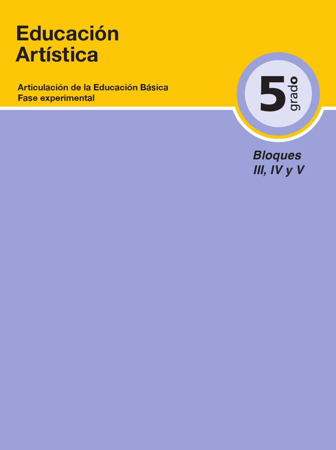 Educación Artistica 5to. Grado Bloques 3, 4 y 5 by Rarámuri Issuu