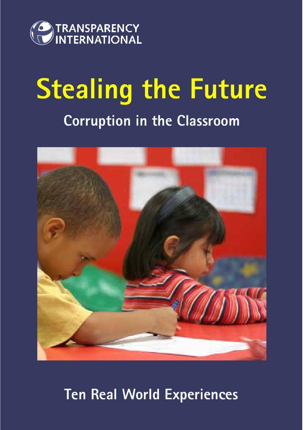 Stealing the future: corruption in the classroom. Ten real world ...