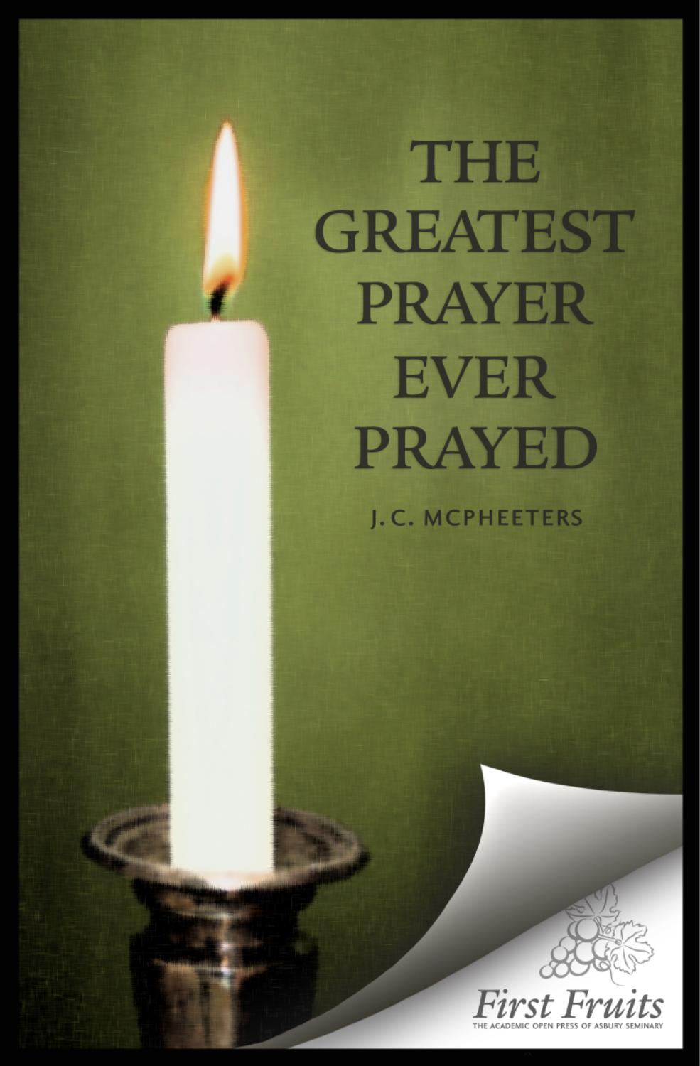 The Greatest Prayer Ever Prayed by First Fruits Press - Issuu