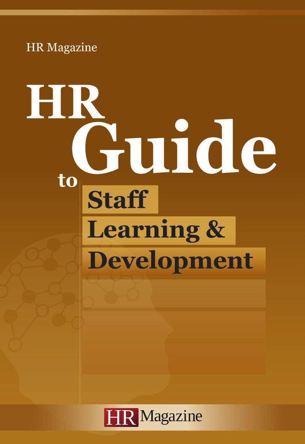 HR Guide to Staff Learning & Development by HR Magazine - Issuu