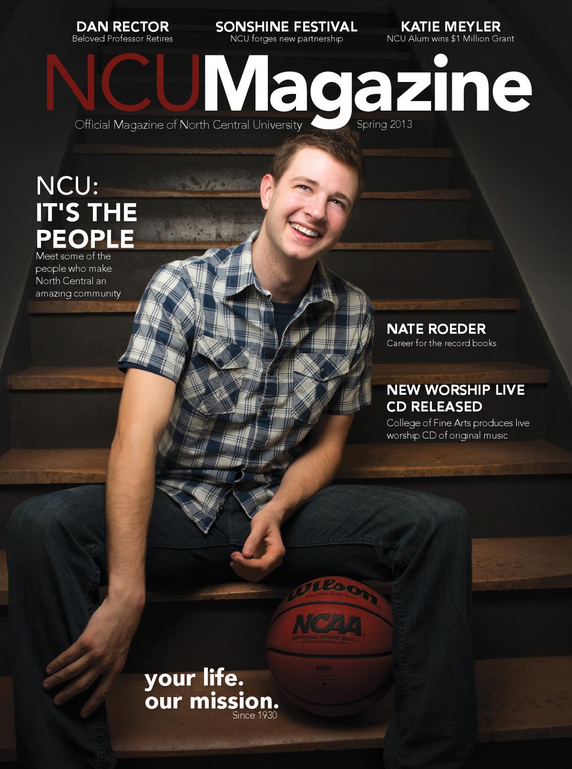 NCU Magazine Spring 2013 by North Central University Issuu