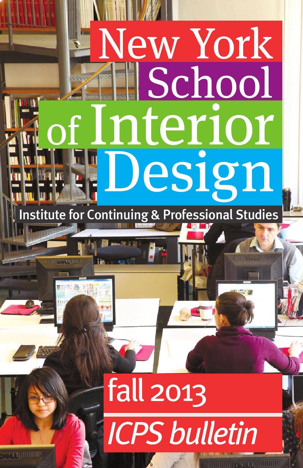 Fall 2013 ICPS Bulletin by New York School of Interior Design - Issuu