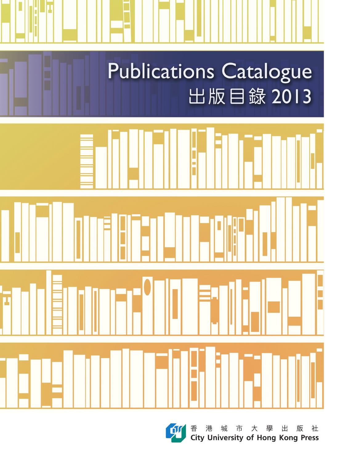 2013 Publications Catalogue by City University of Hong Kong Press Issuu