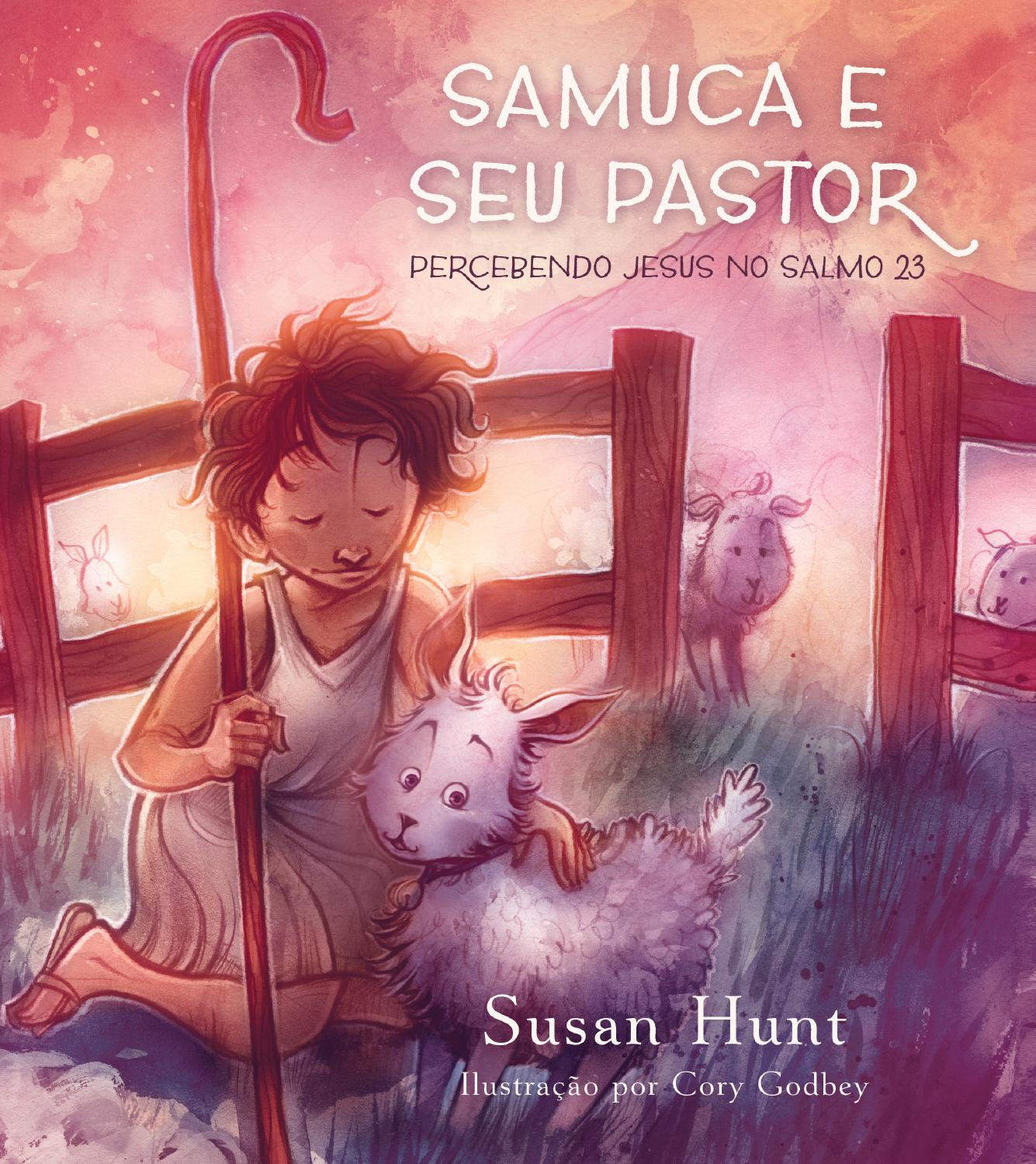 Samuca e seu Pastor - Susan Hunt by Editora Fiel - Issuu
