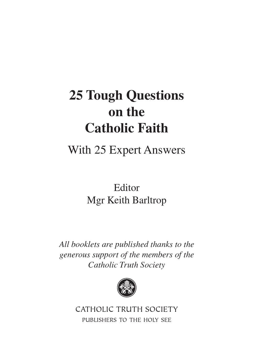 25 Tough Questions on the Catholic Faith by Catholic Truth Society - Issuu