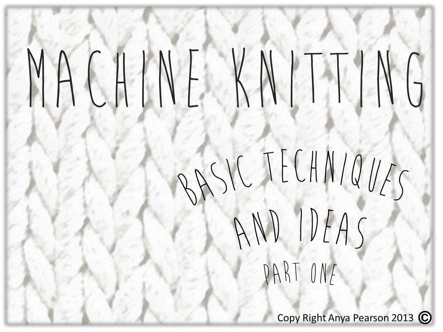 Machine Knitting Techniques by Anya Pearson - Issuu