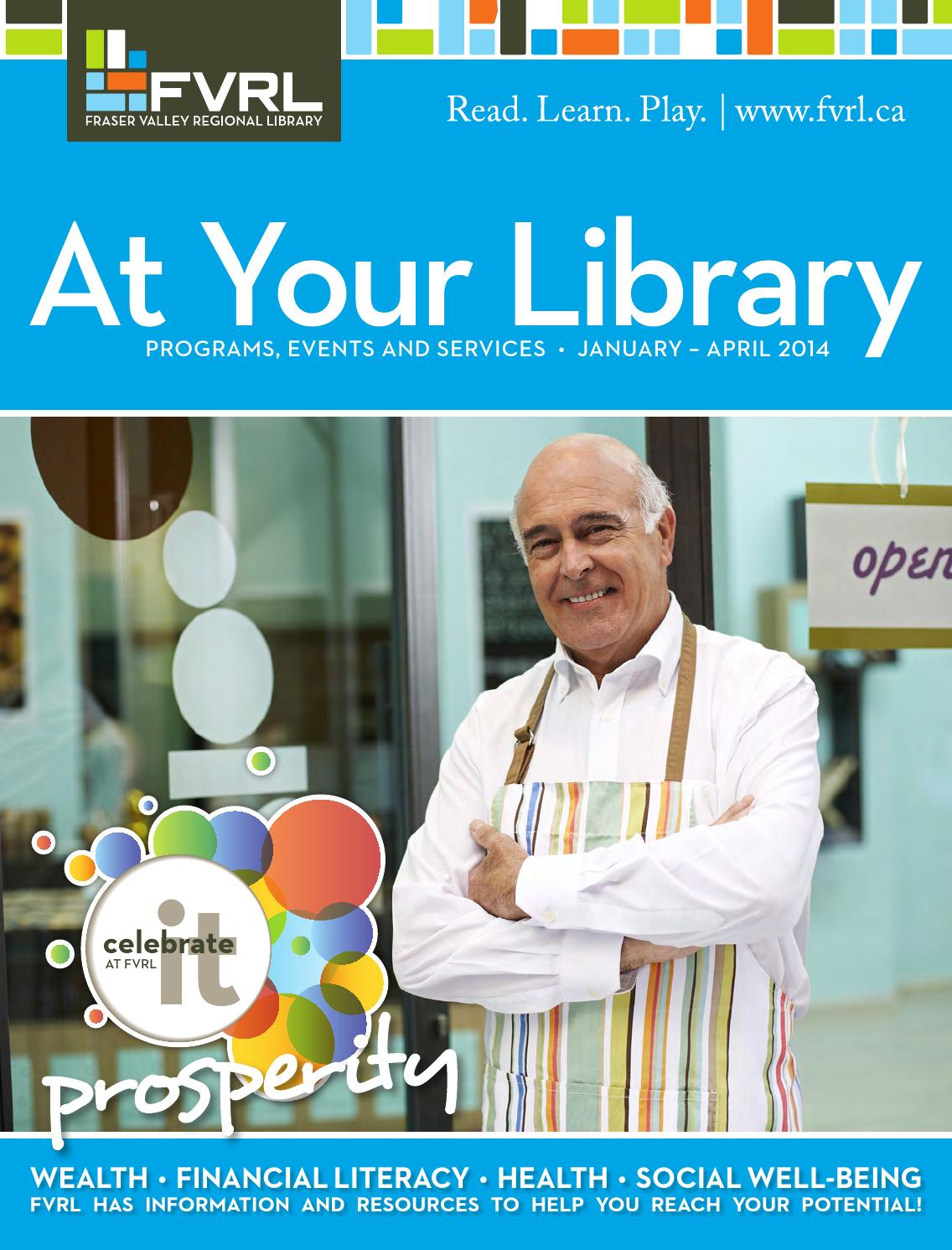At Your Library January to April 2014 by Fraser Valley Regional