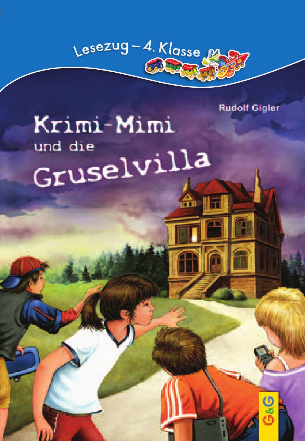 LESEZUG 4.Klasse: Krimi-Mimi und die Gruselvilla by G&G Verlagsgesellschaft mbH - Issuu