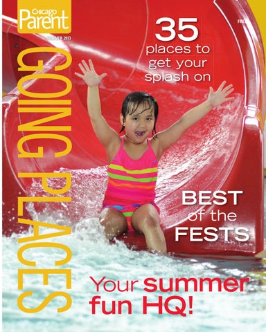 Chicago Parent Summer Going Places 2013 by Chicago Parent - Issuu