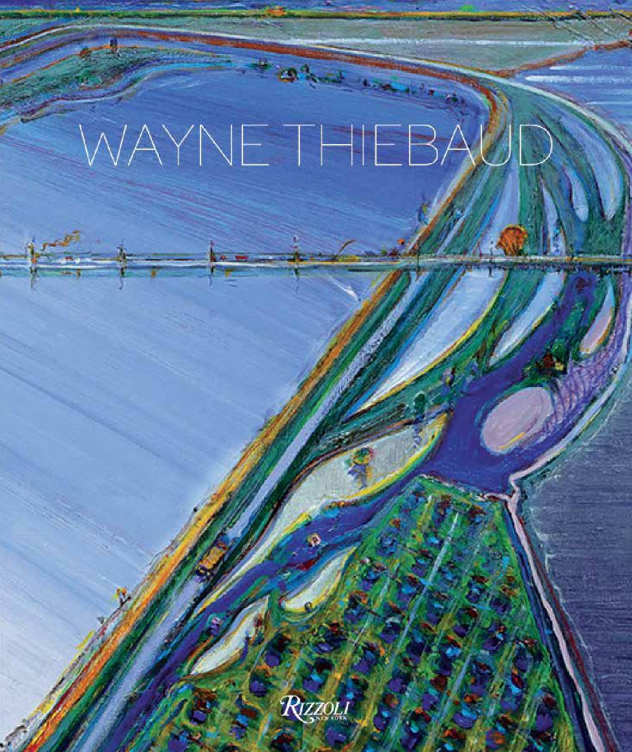 Wayne Thiebaud by Rizzoli International Publications Issuu