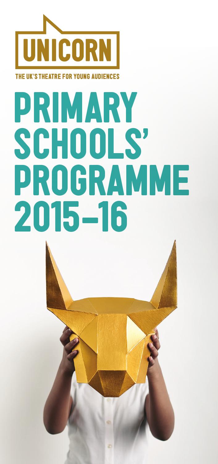 Unicorn Theatre Primary Schools Programme 2015 2016 by Unicorn