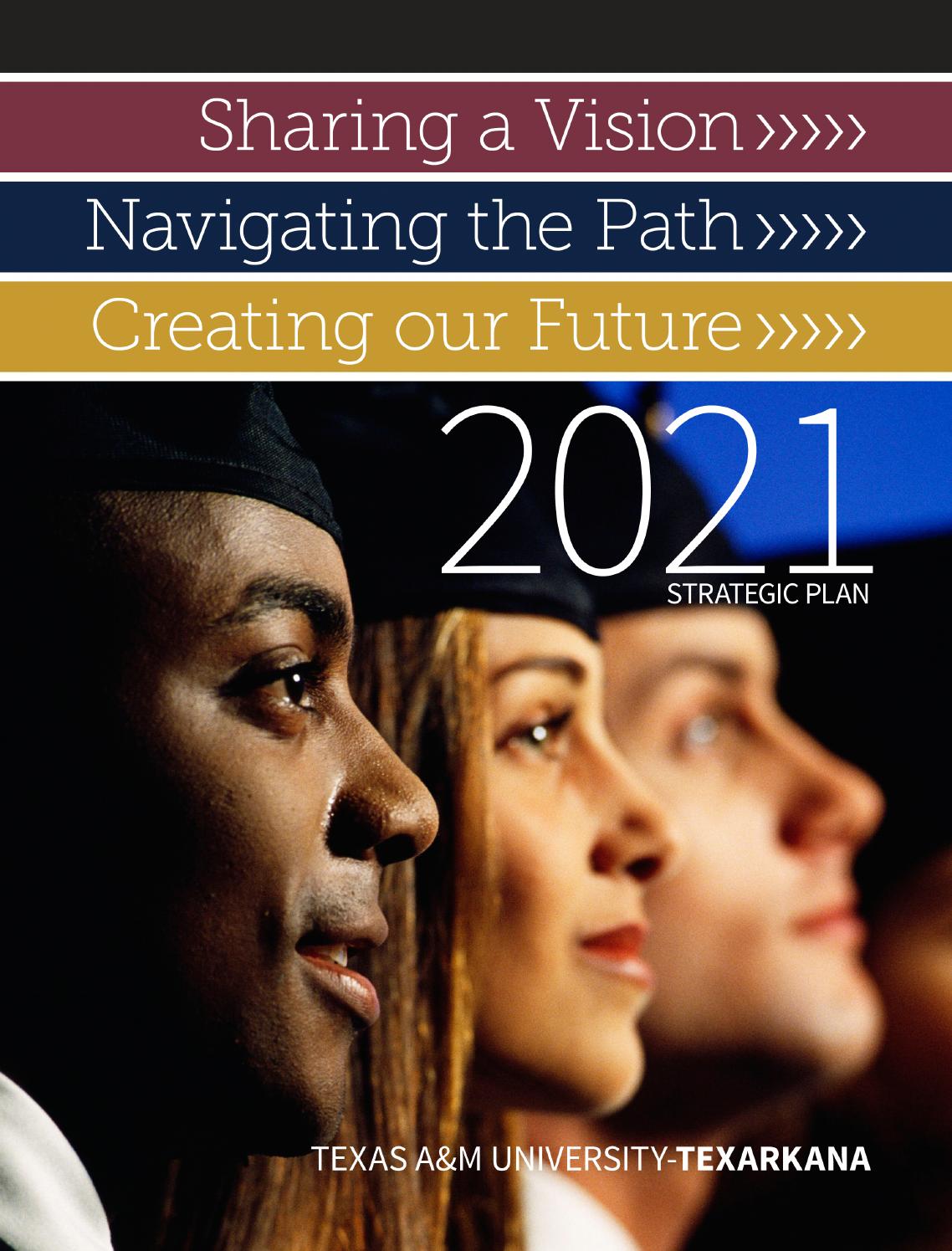 Strategic Plan to 2021 by Texas A&M UniversityTexarkana Issuu