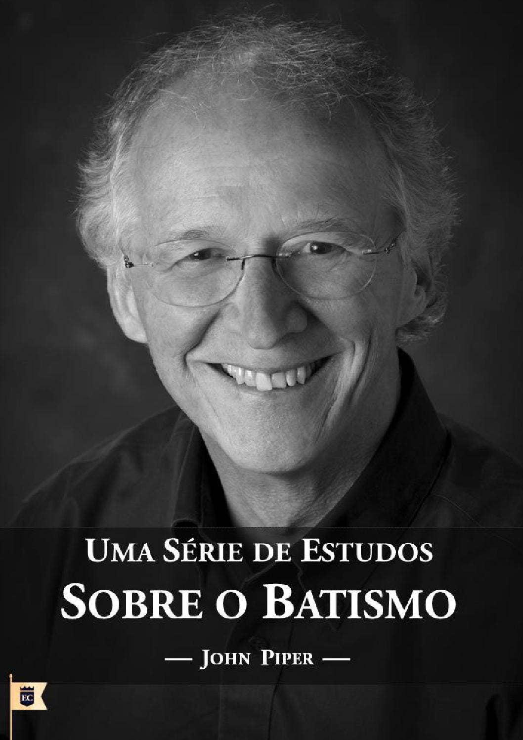 Uma Série de Estudos Sobre o Batismo, por John Piper by O Estandarte de ...