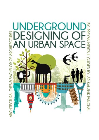 Cover of "UG Thesis::Underground designing of an Urban Space- Thesis(B.Arch)-Preyan Mehta"