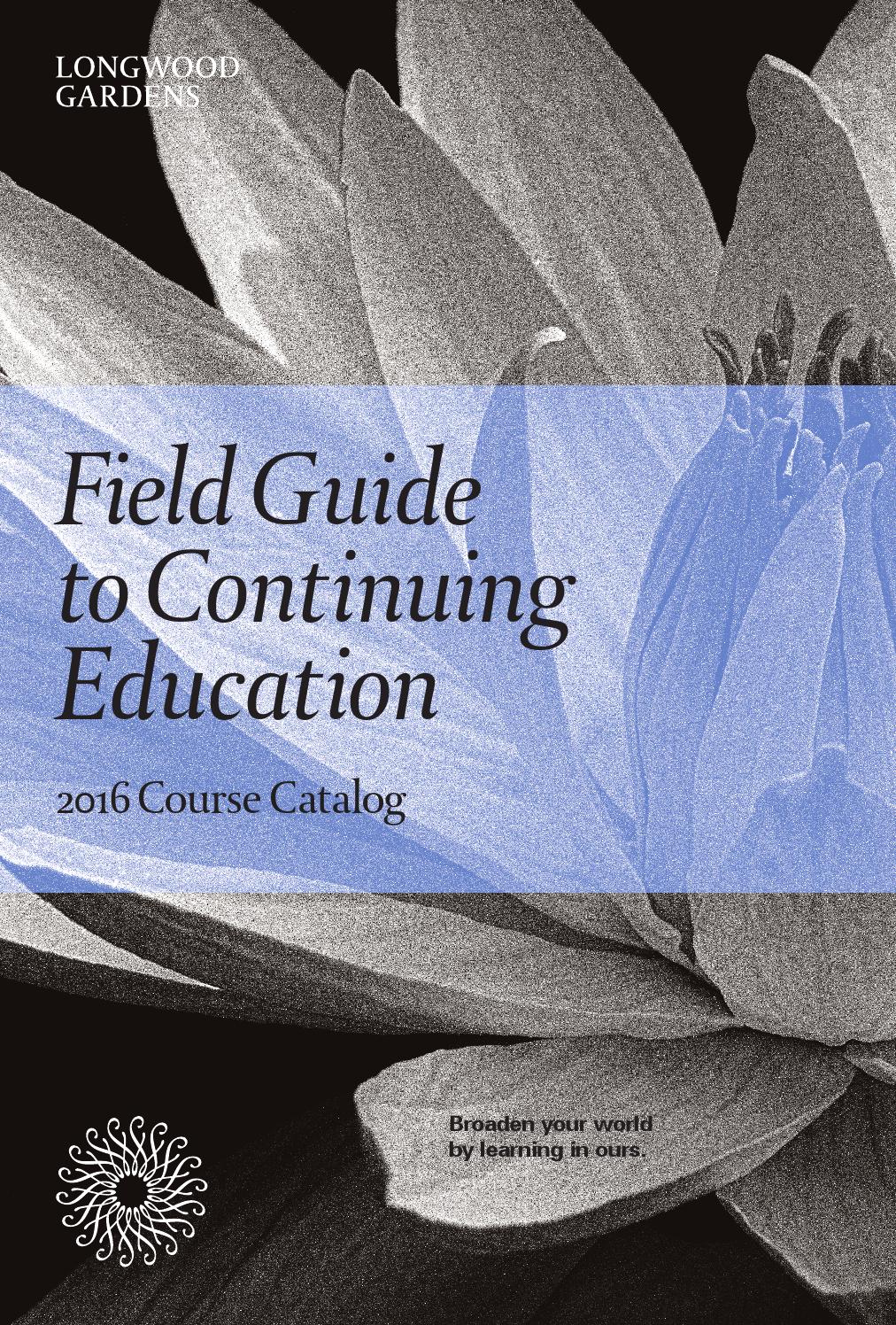 2016 Continuing Education Course Catalog by Longwood Gardens Issuu