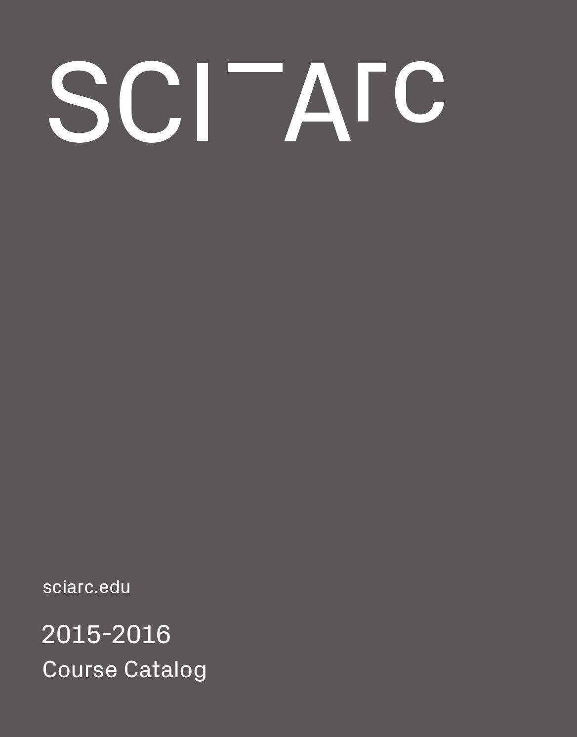 SCIArc Course Catalog 201516 by SCIArc Issuu