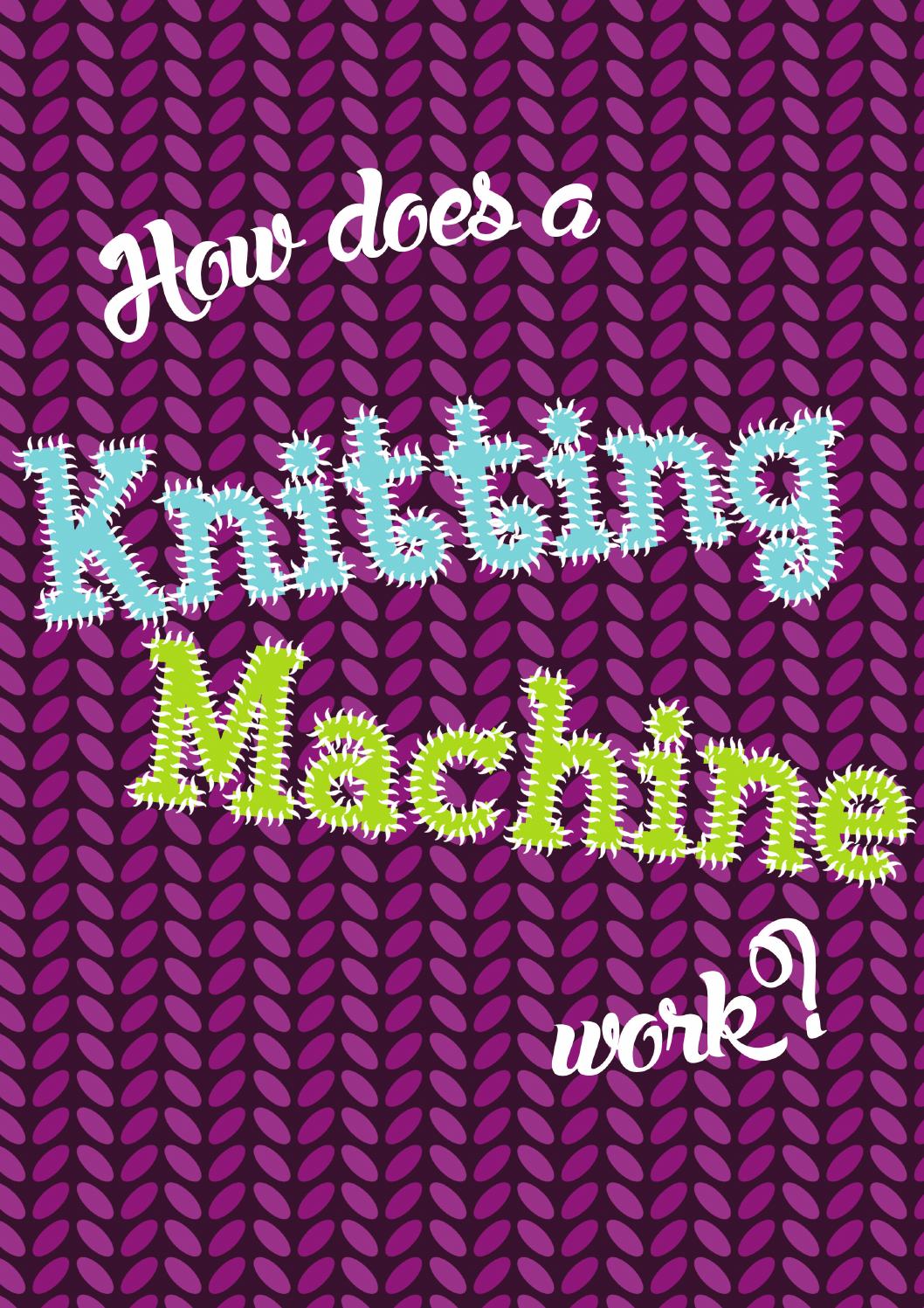 How does a knitting machine work by Change your Password Issuu