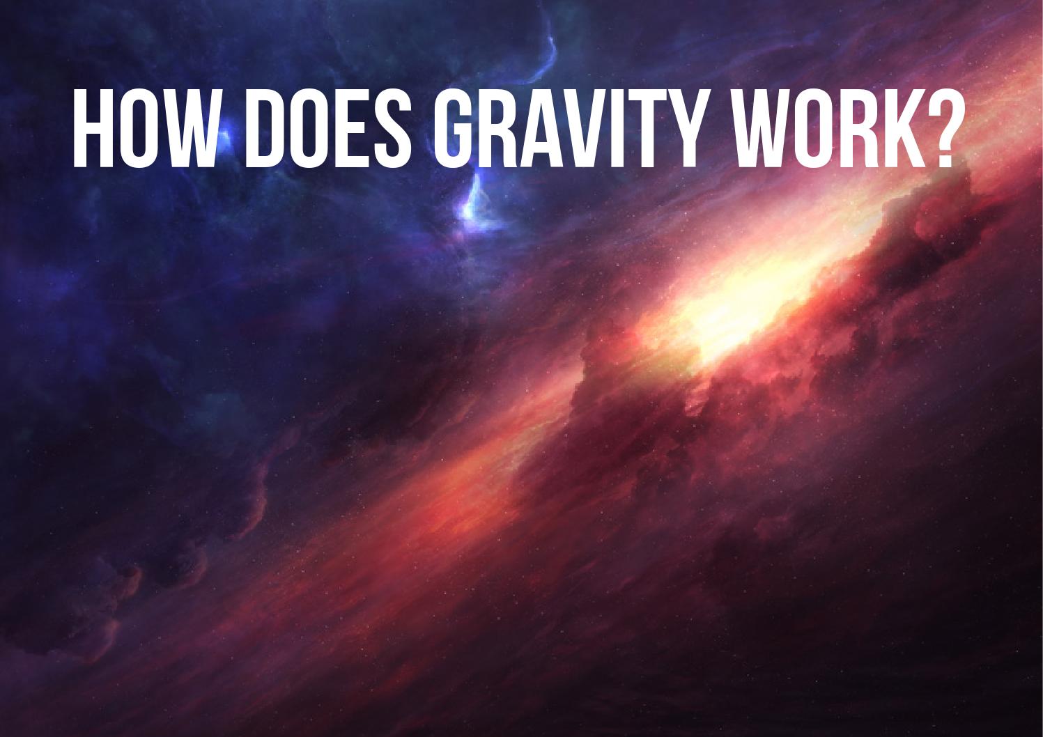 How does gravity work? by Change your Password Issuu