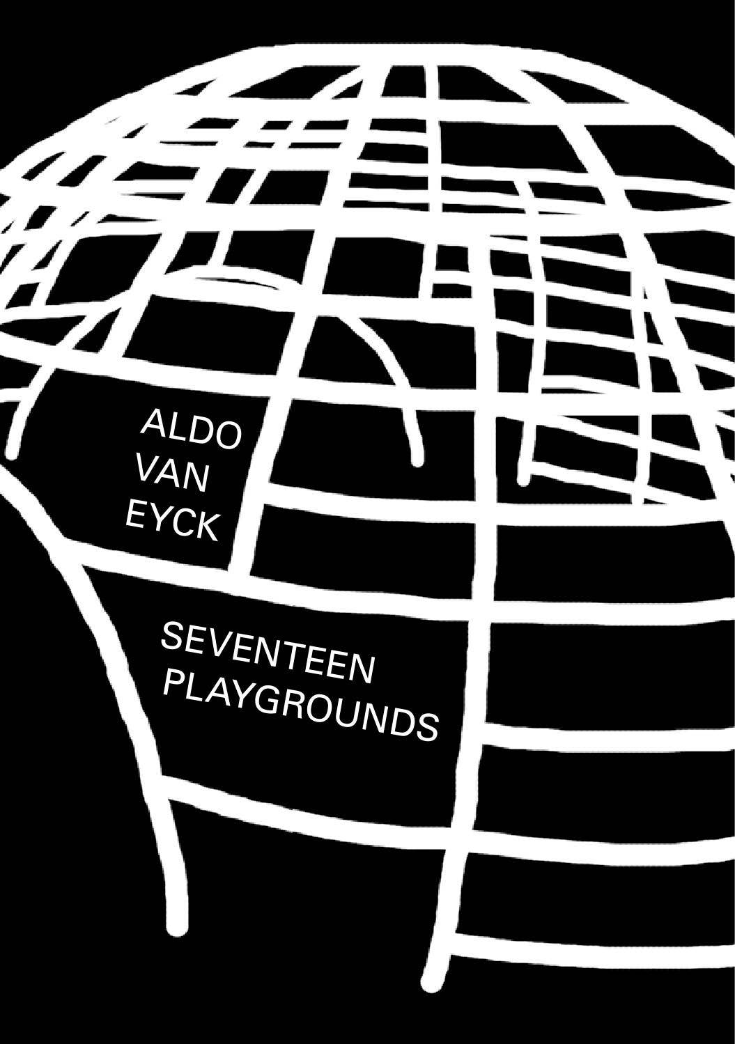 Aldo van Eyck - Seventeen Playgrounds by Lecturis - Issuu