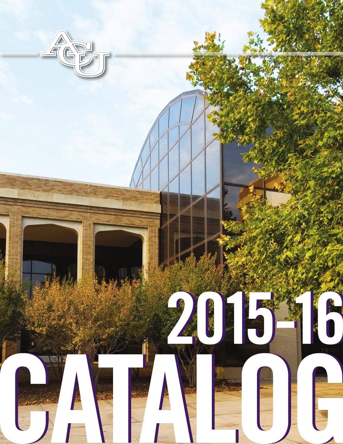 ACU Catalog 201516 by Abilene Christian University Issuu