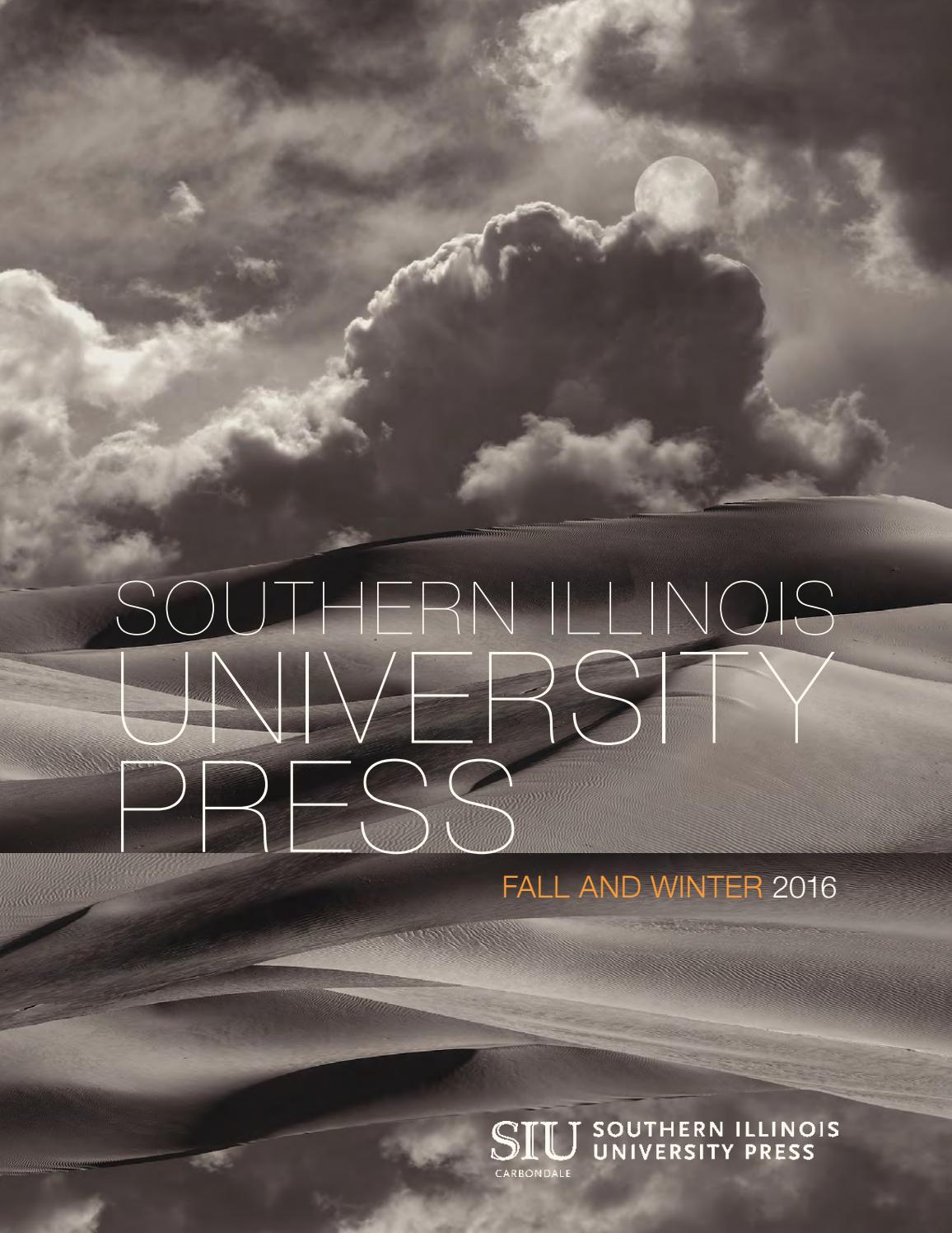 Siu Press Fall 2016 Catalog by Southern Illinois University Press Issuu