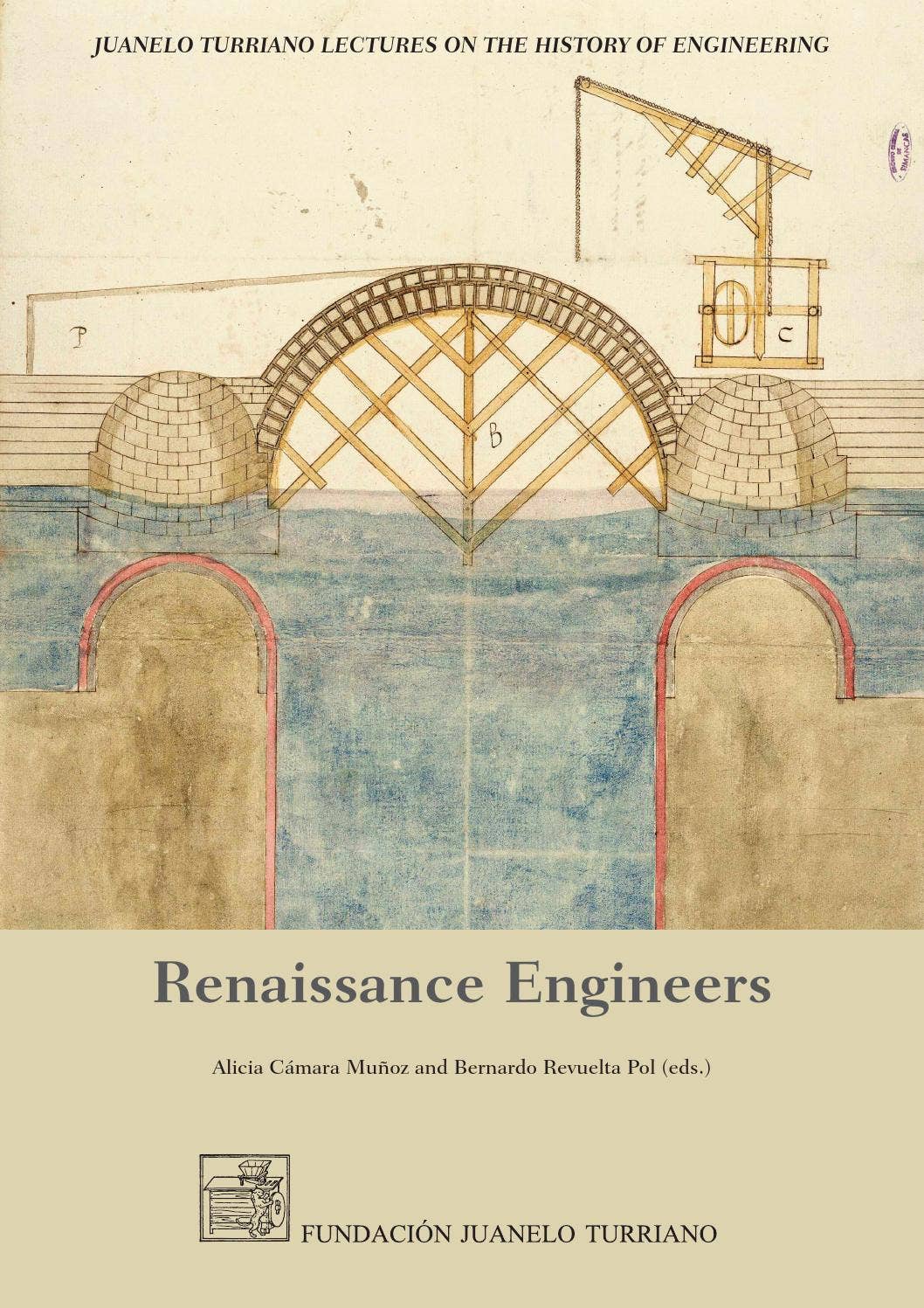 Renaissance engineers by FUNDACIÓN JUANELO TURRIANO - Issuu