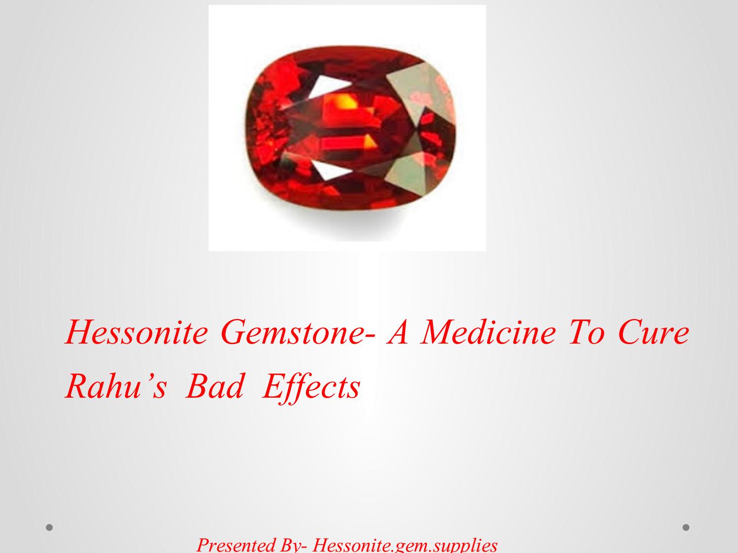 Hessonite gemstone a medicine to cure rahu’s bad effects by Hessonite