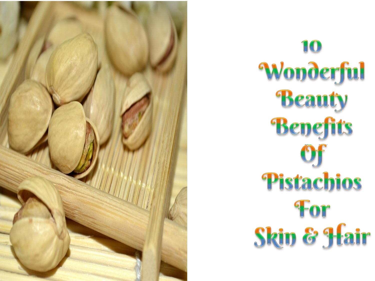 10 wonderful beauty benefits of pistachios (pista) for skin & hair by