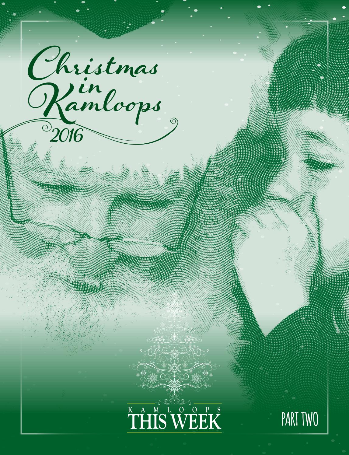 Christmas in Kamloops 2016 - part two by KamloopsThisWeek - Issuu