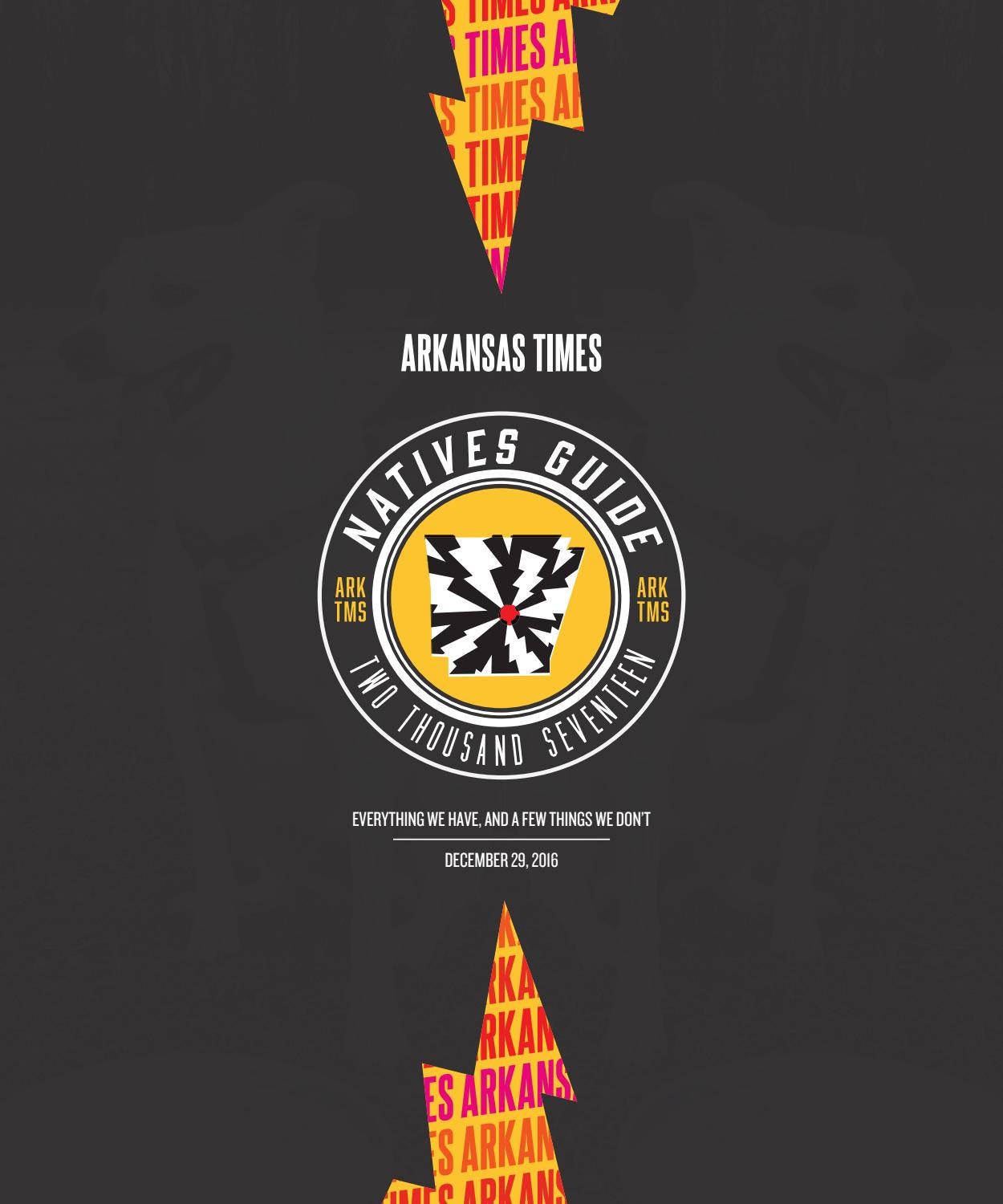 2016 Natives Guide from Arkansas Times December 29, 2016 by Arkansas