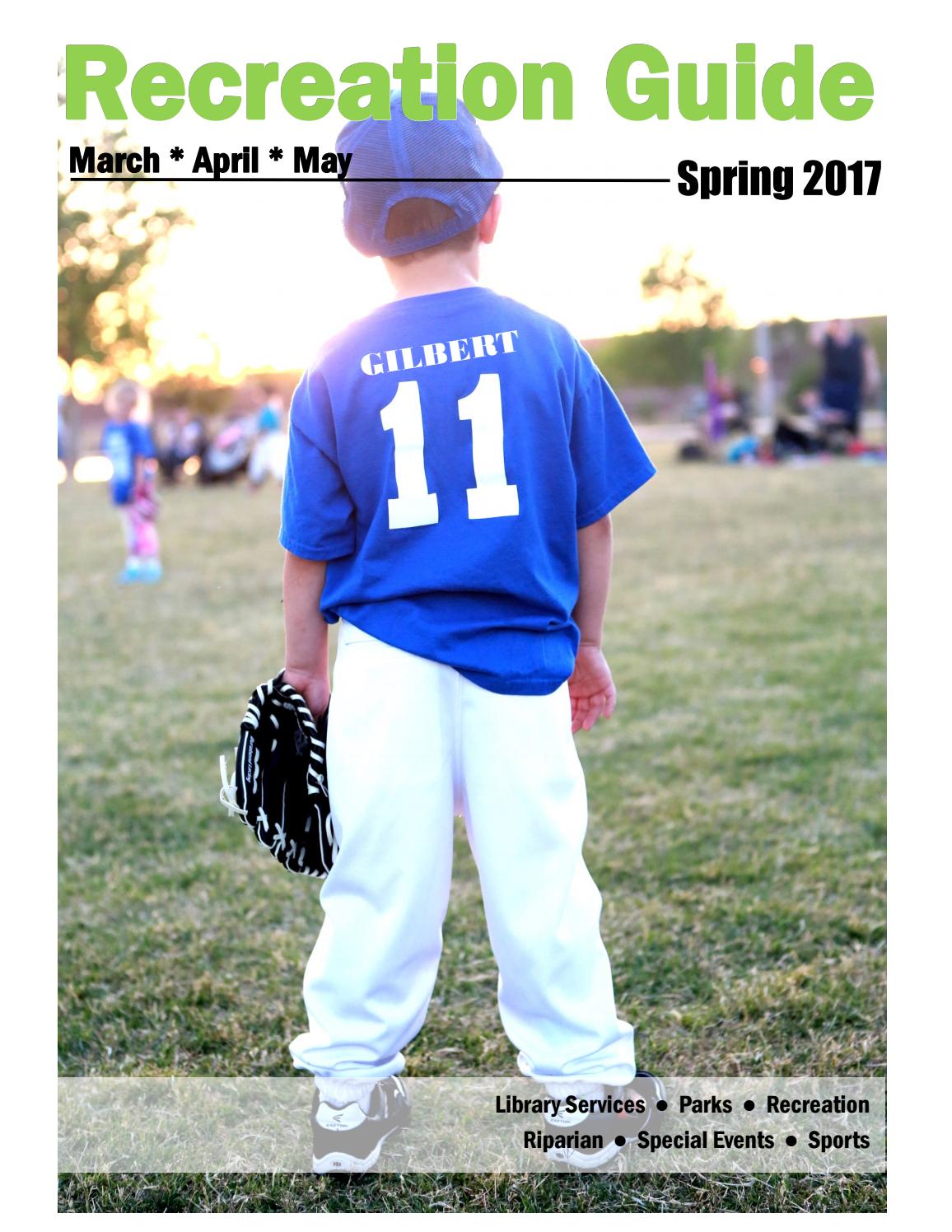 Gilbert Parks & Recreation Spring Guide 2017 by Town of GilbertParks