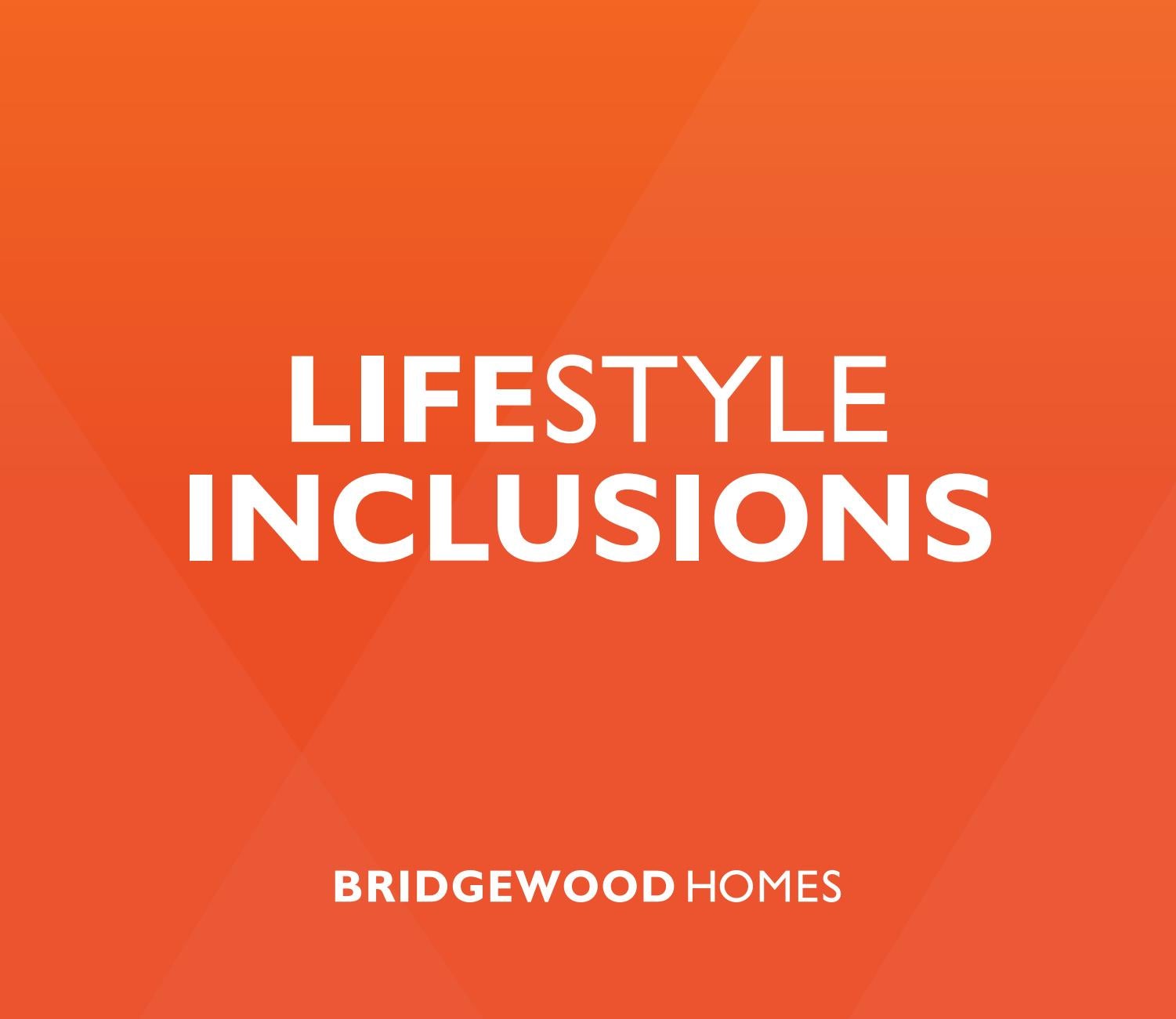 Bridgewood Lifestyle Inclusions by Bridgewood Homes Issuu
