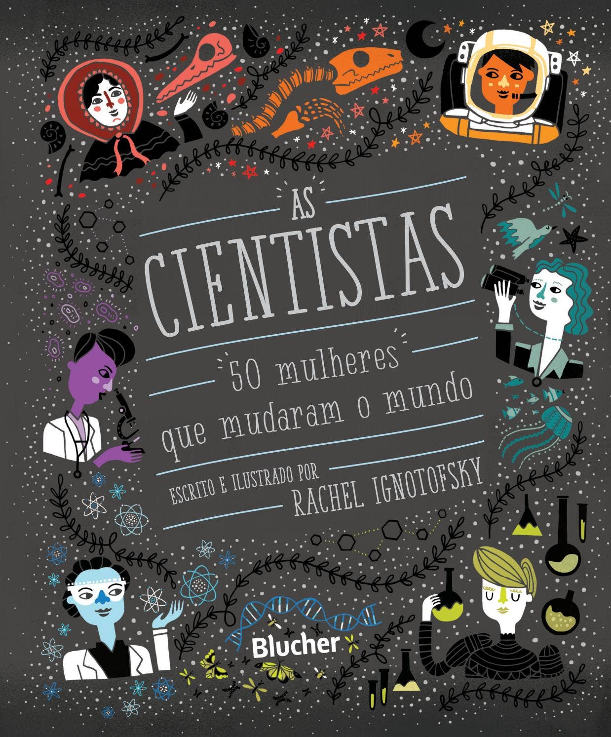Capa do livro As Cientistas: 50 Mulheres Revolucionárias que Mudaram o Mundo