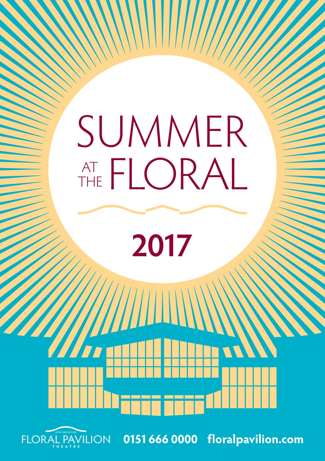 Summer at the Floral 2017 by Floral Pavilion Theatre & Conference Centre Issuu