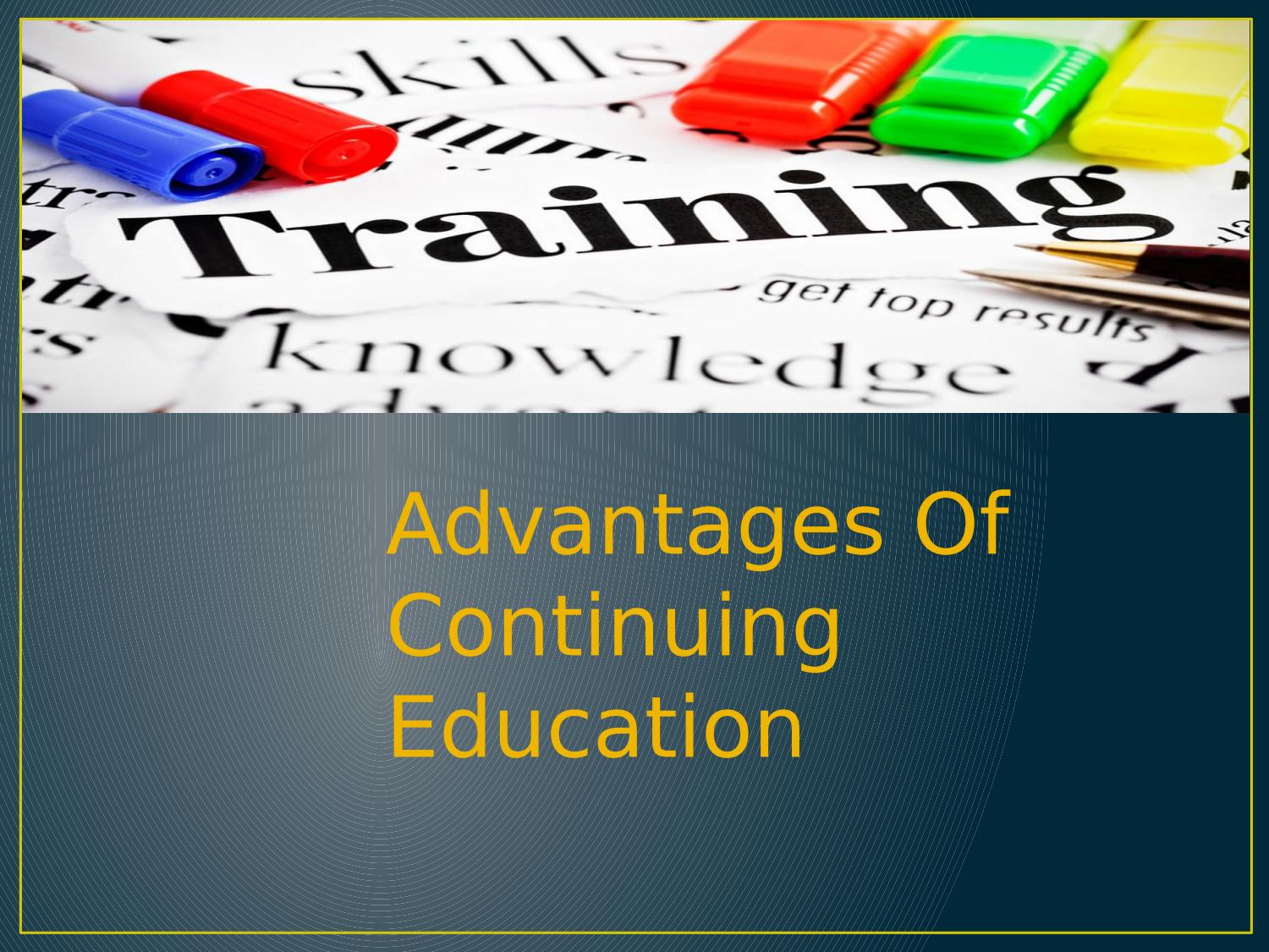 Advantages of continuing education by mtaylor0083 Issuu