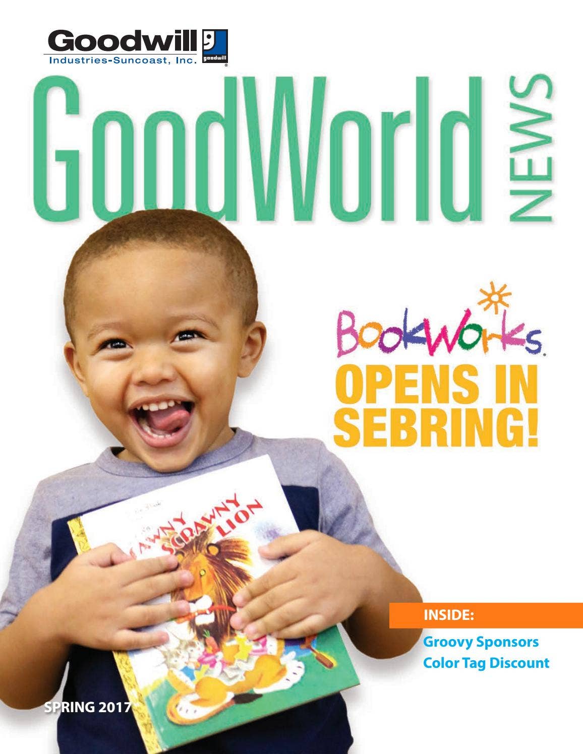 GoodWorld News Spring 2017 by Goodwill Industries-Suncoast, Inc. - Issuu