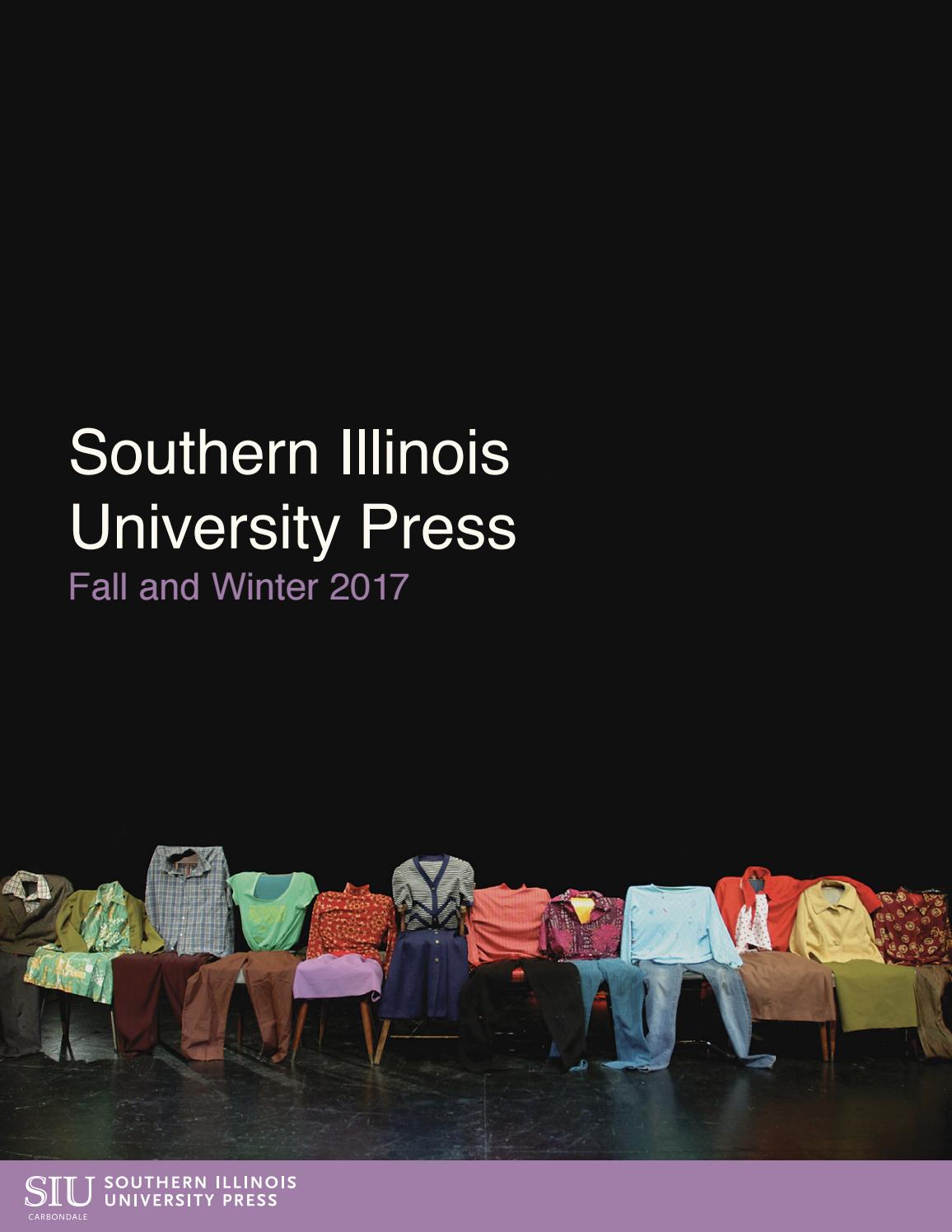 Fall 2017 siu press catalog by Southern Illinois University Press Issuu