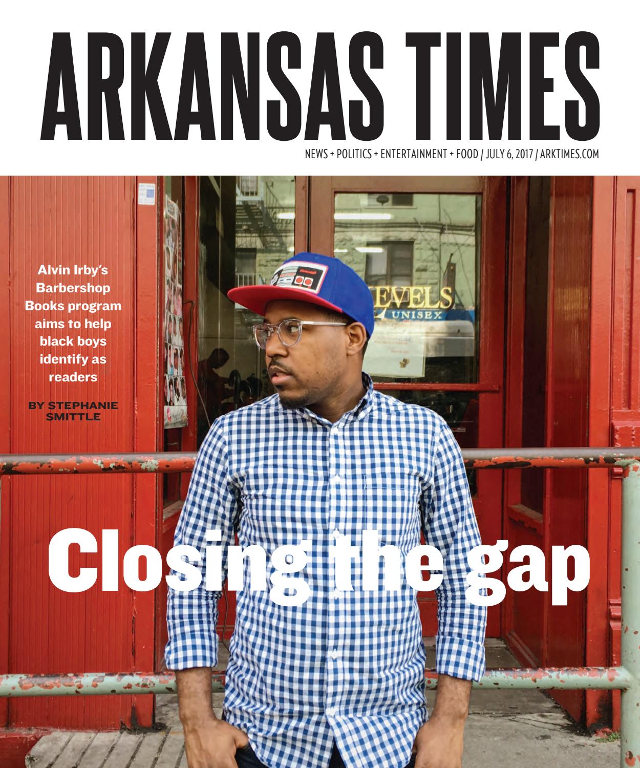 Arkansas Times July 6, 2017 by Arkansas Times Issuu