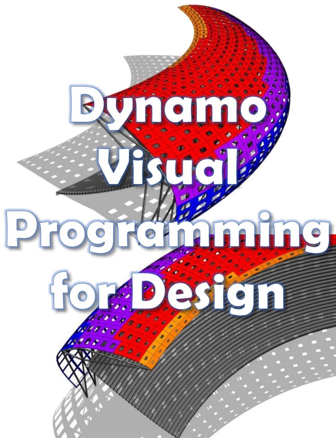 Dynamo: Visual Programming for Design by Iftikhar ISMAIL BSc MSc MIET ...