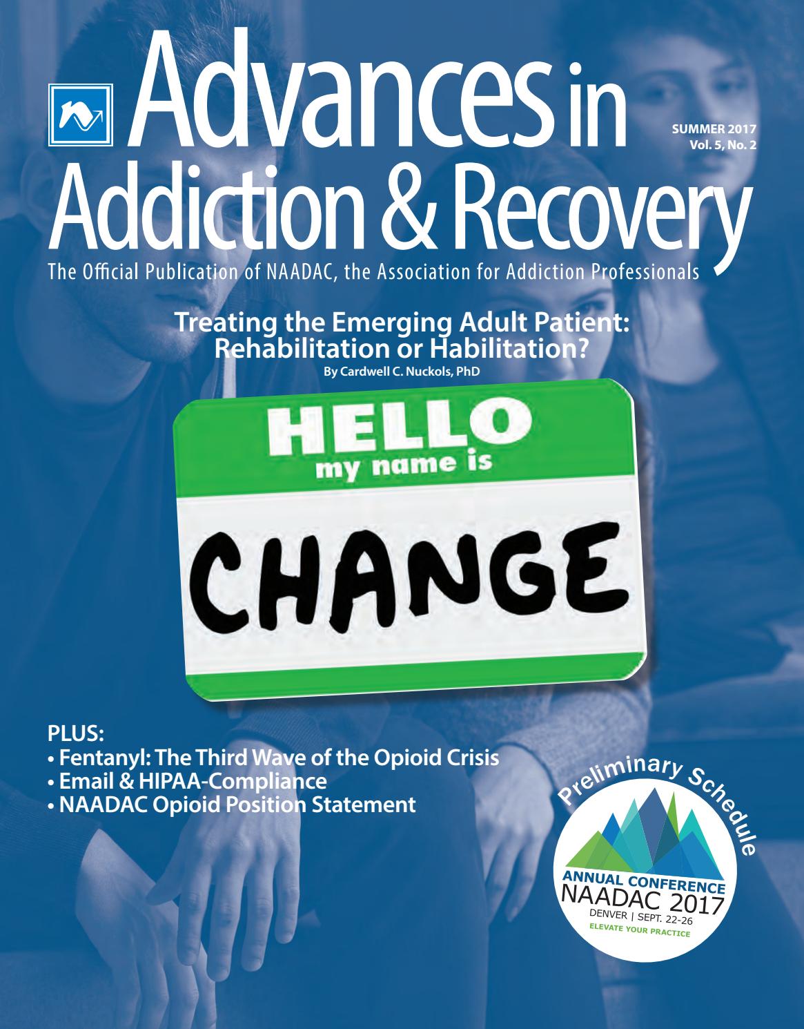 Advances in Addiction & Recovery (Summer 2017) by NAADAC, the Association for Addiction Professionals - issuu