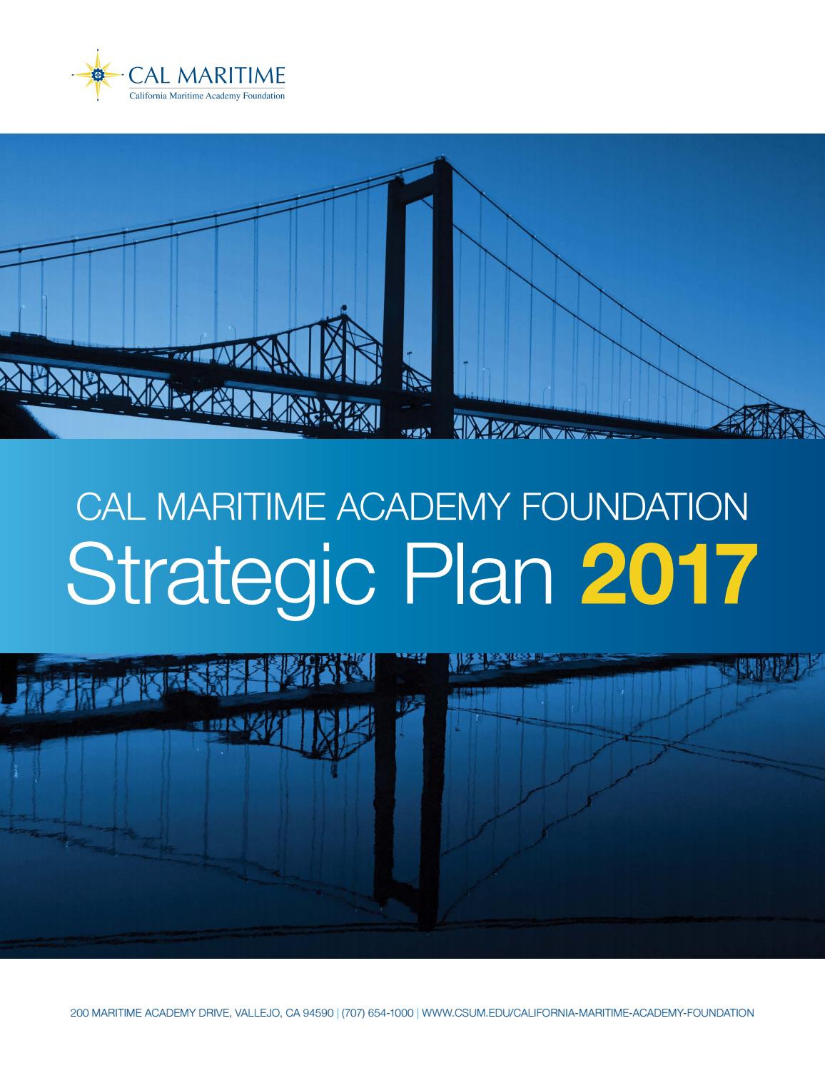 Cal Maritime Academy Foundation Strategic Plan 2017 by California