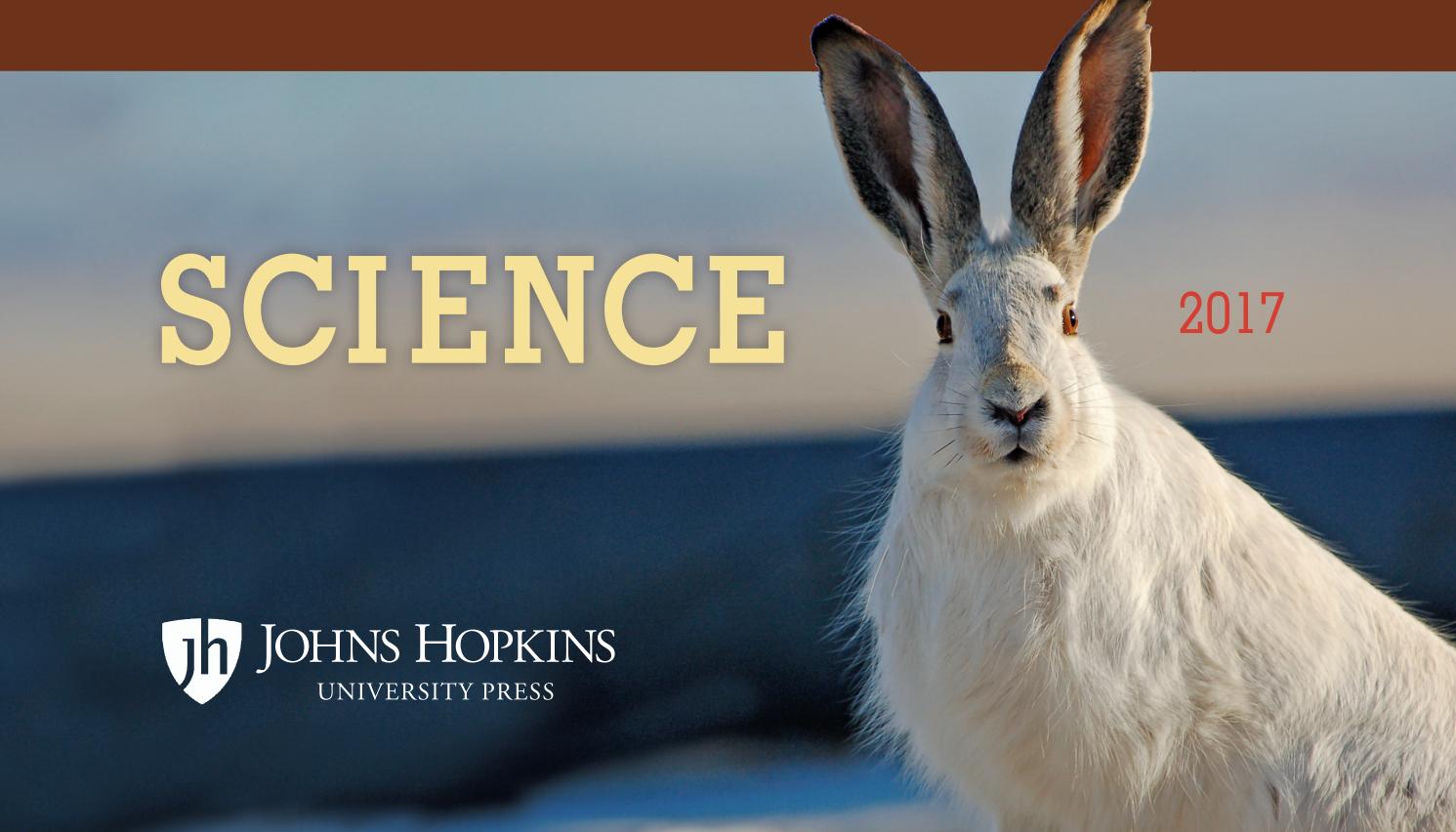 Johns Hopkins University Press Science Catalog 2017 by Susan Ventura