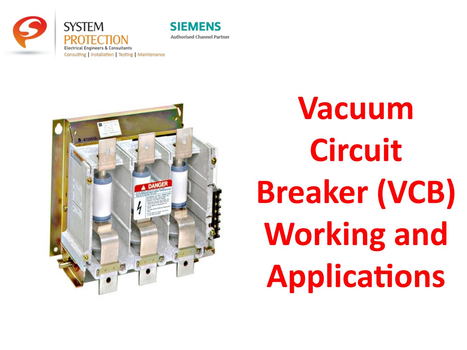 Vacuum Circuit Breaker (VCB) Working and Applications Uses Of VCB by