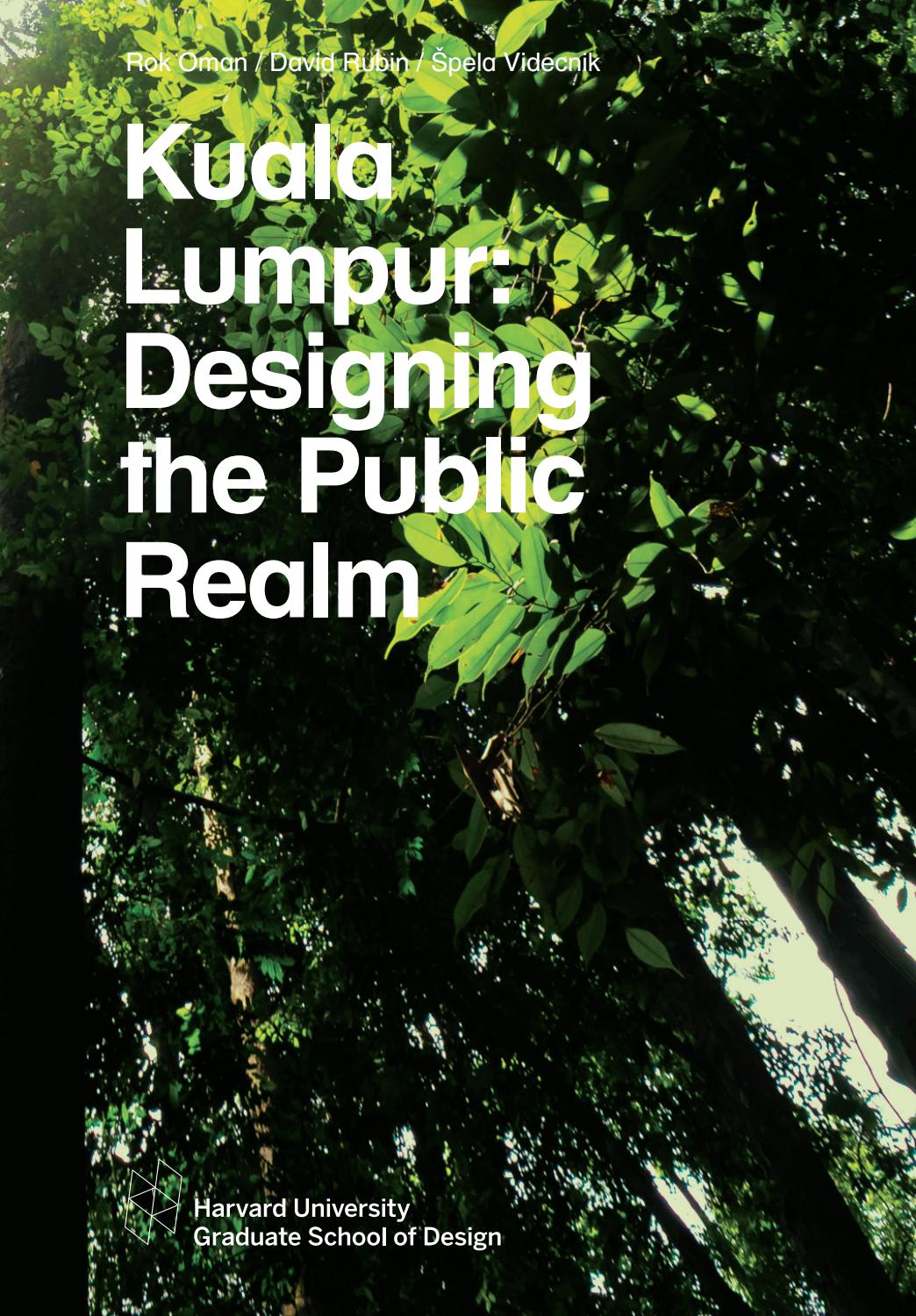 Kuala Lumpur: Designing the Public Realm by Harvard GSD - Issuu