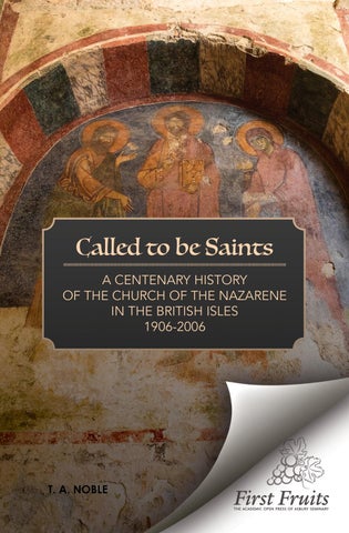 Called To Be Saints A Centenary History of the Church of the Nazarene in  the British Isles 1906-2006 by First Fruits Press - Issuu