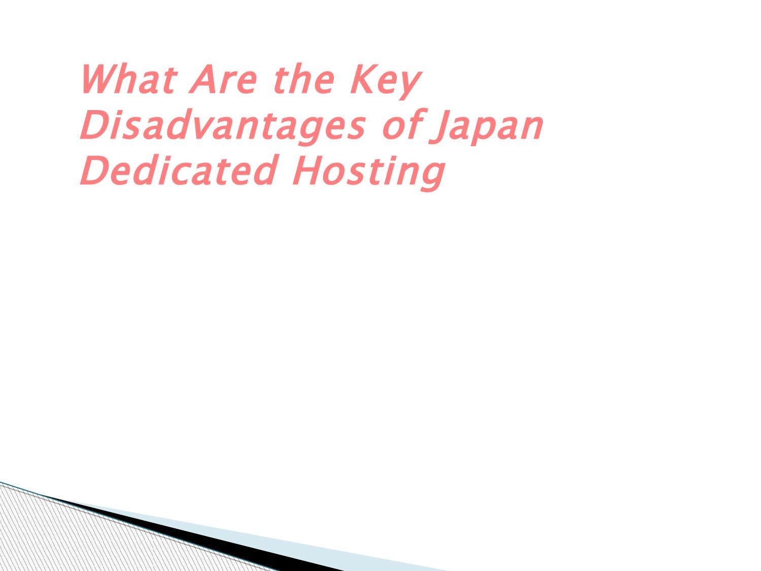 What Are the Key Disadvantages of Japan Dedicated Hosting by Onlive