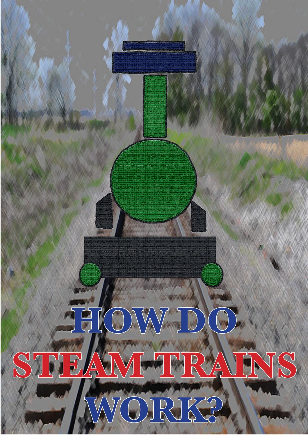 How a steam train works Kiana and Ellie by Change your Password Issuu