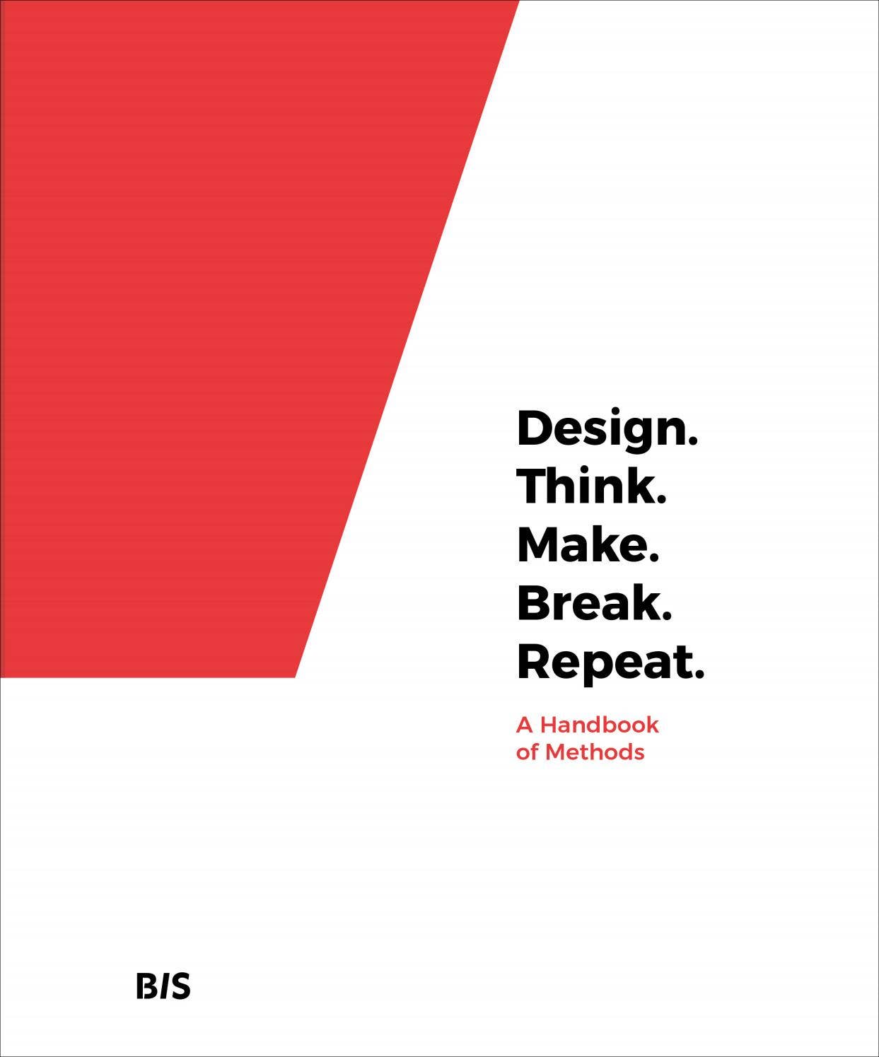 Design. Think. Make. Break. Repeat. by BIS Publishers - Issuu