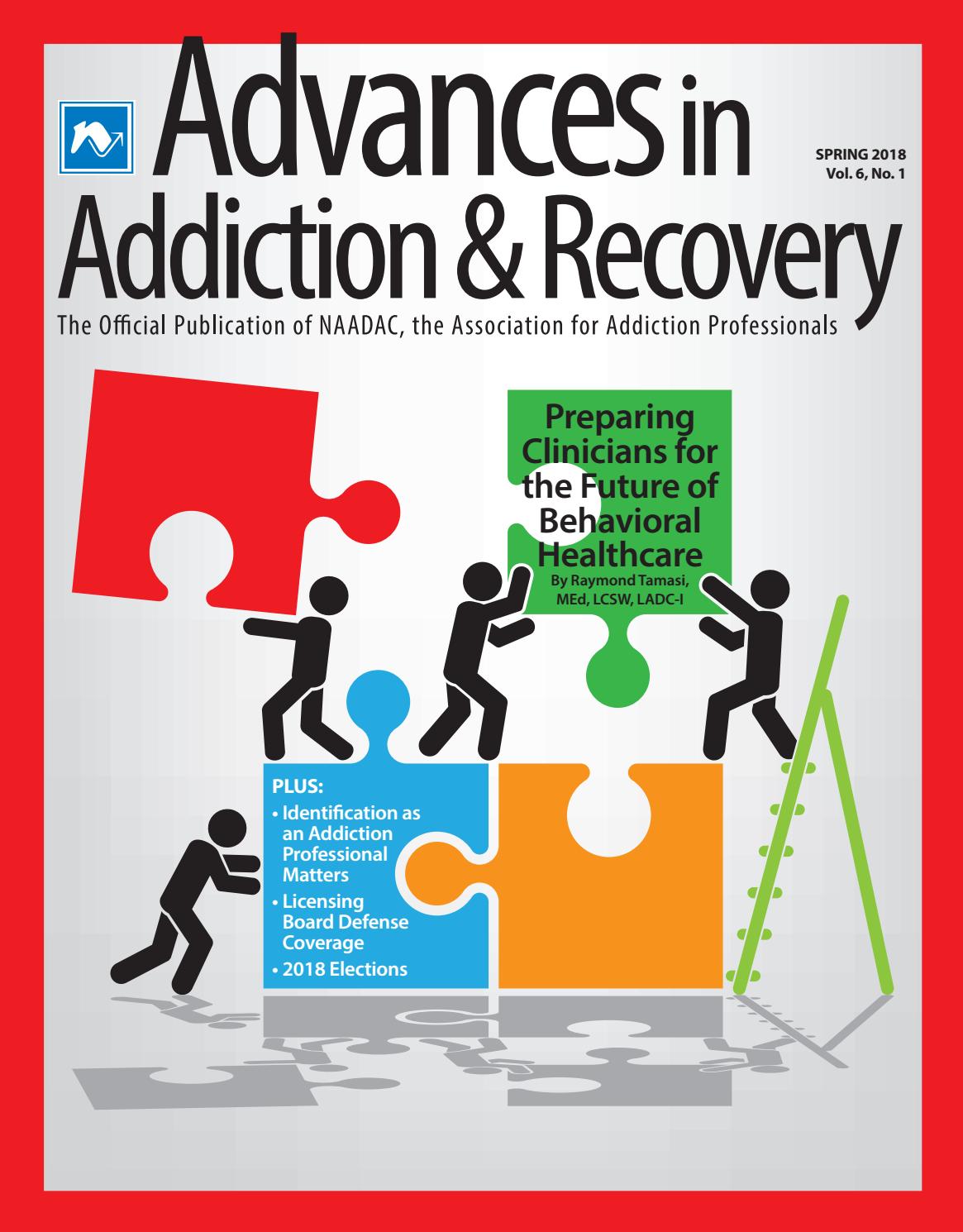 Advances in Addiction & Recovery (Spring 2018) by NAADAC, the Association for Addiction Professionals - issuu