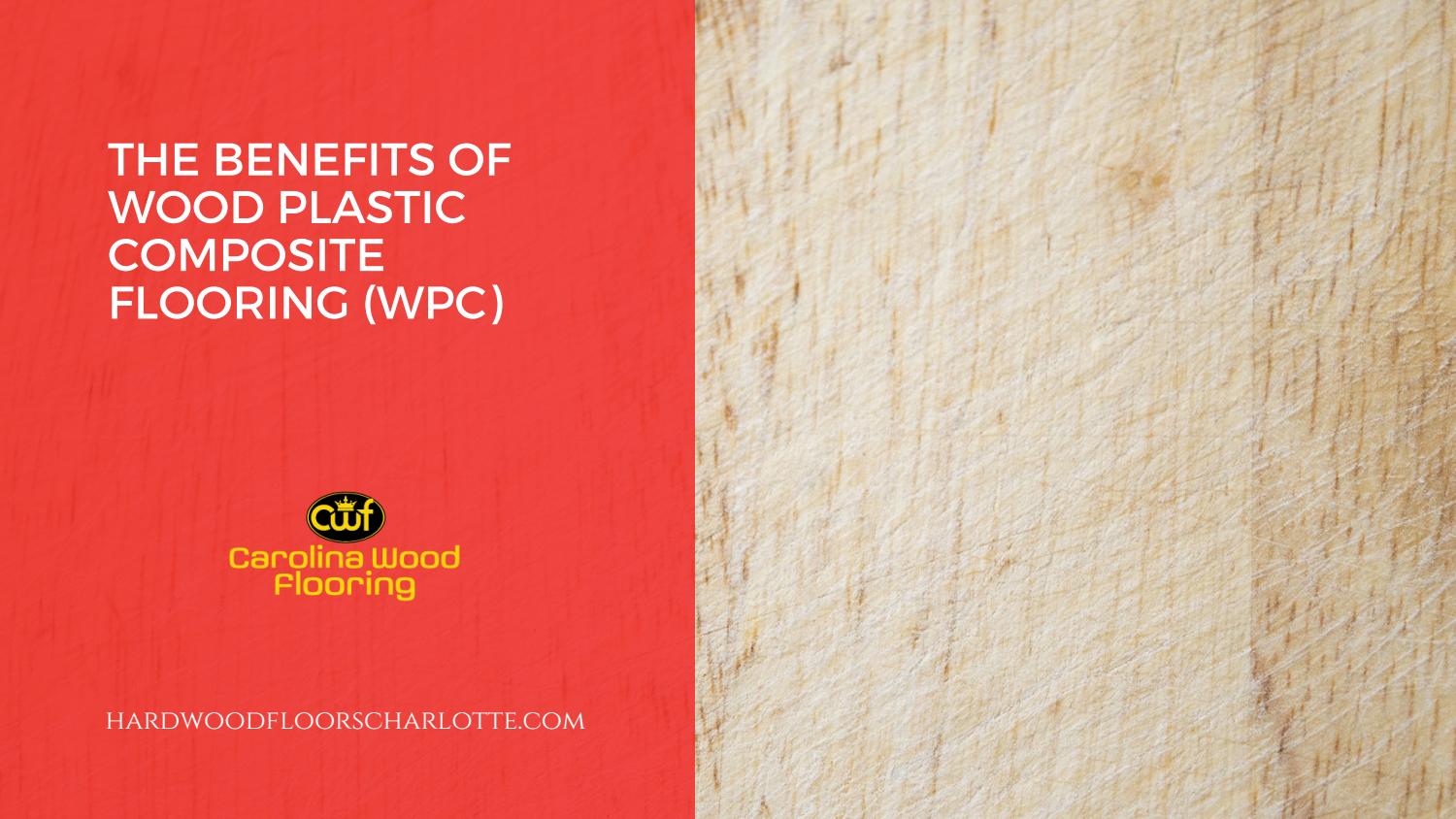 The Benefits Of Wood Plastic Composite Floors Wpc Hardwood